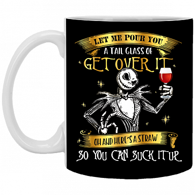 Skellington Let Me Pour You A Tail Glass Of Get Over It Ceramic Coffee Mug - Beer Stein - Water Bottle, Black, 11 oz. White Mug