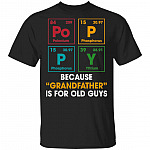 Poppy Because Grandfather Is For Old Guys Poppy Periodic Element T-Shirt - Funny Grandpa Gift Shirt, Black, Unisex T-Shirt