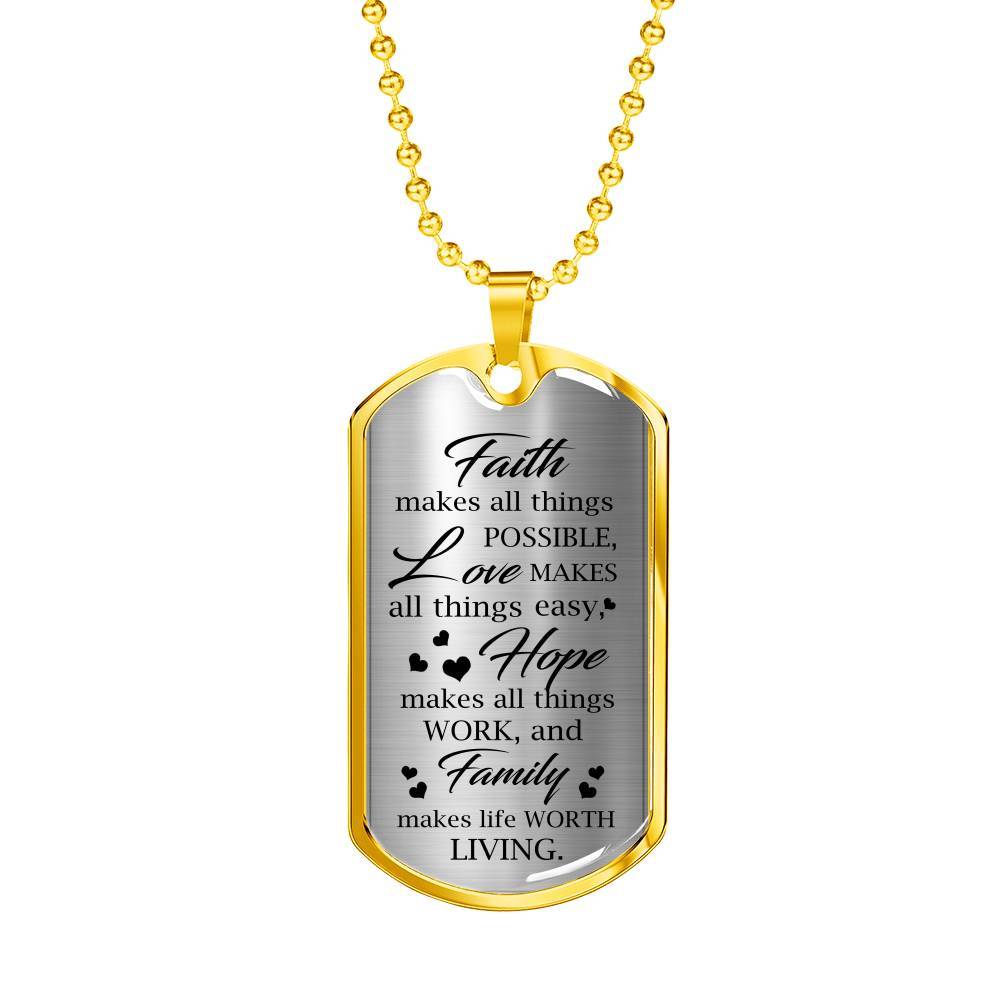 Faith Makes Possible Love Makes Easy Hope Makes Work Family Makes Life Worth Thing Dog Tag Pendant Necklace - Dog Tag (Gold Plated)