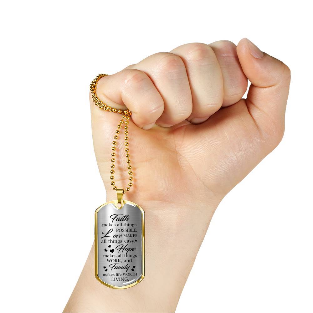 Faith Makes Possible Love Makes Easy Hope Makes Work Family Makes Life Worth Thing Dog Tag Pendant Necklace - Dog Tag (Gold Plated)
