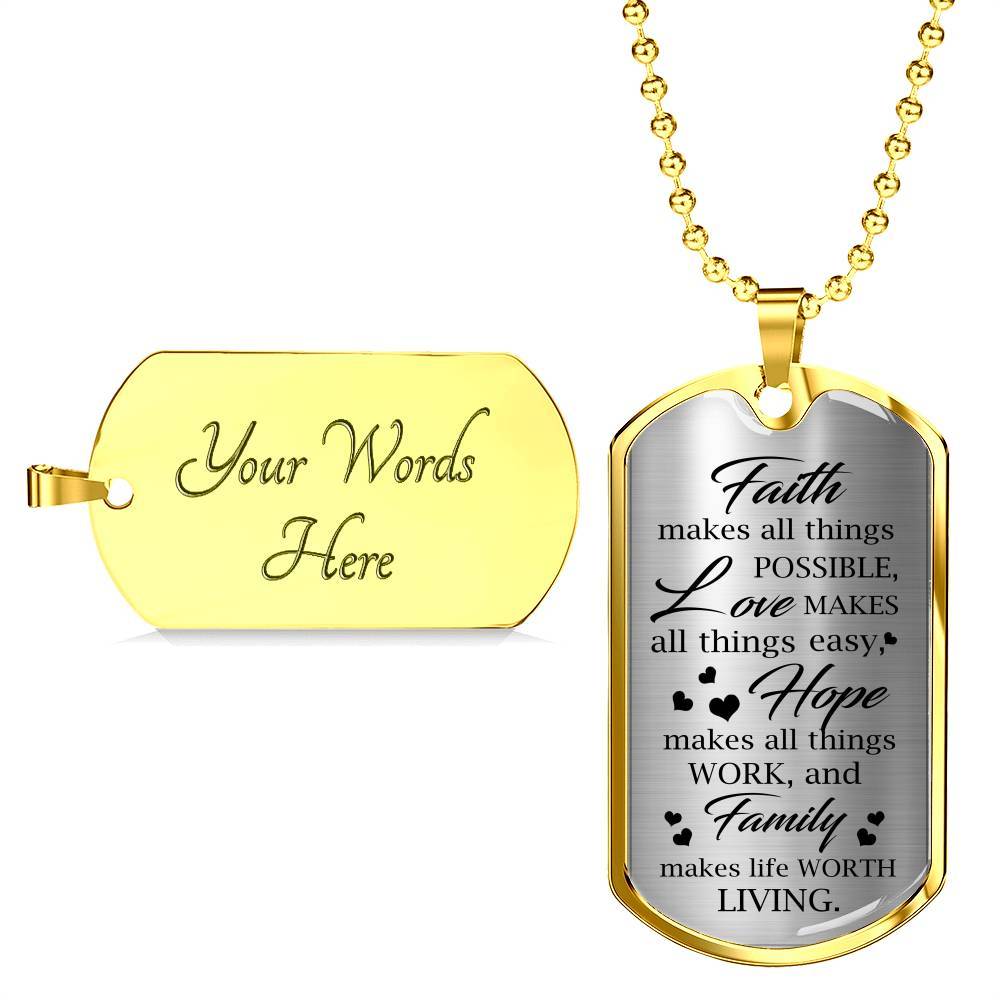 Faith Makes Possible Love Makes Easy Hope Makes Work Family Makes Life Worth Thing Dog Tag Pendant Necklace - Dog Tag (Gold Plated)