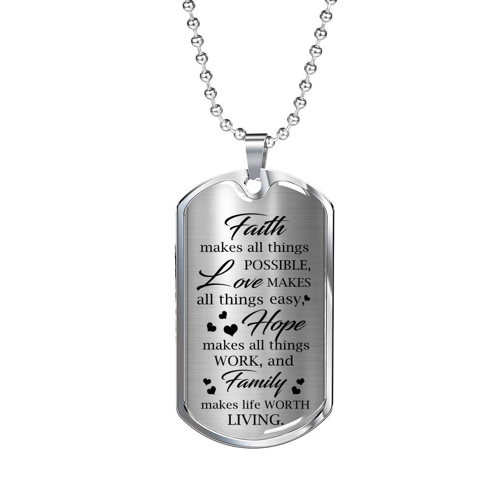 Faith Makes Possible Love Makes Easy Hope Makes Work Family Makes Life Worth Thing Dog Tag Pendant Necklace - Dog Tag (Silver)