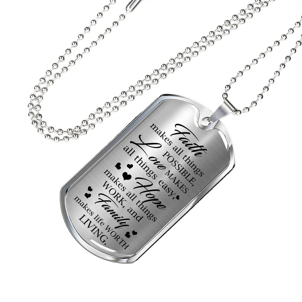 Faith Makes Possible Love Makes Easy Hope Makes Work Family Makes Life Worth Thing Dog Tag Pendant Necklace - Dog Tag (Silver)