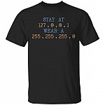 Stay At 127.0.0.1 Wear At 255.255.255.0 T-Shirt - Funny Network Engineer Shirt, Black, Unisex T-Shirt