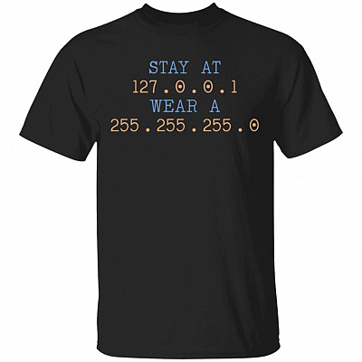 Stay At 127.0.0.1 Wear At 255.255.255.0 T-Shirt - Funny Network Engineer Shirt, Black, Unisex T-Shirt