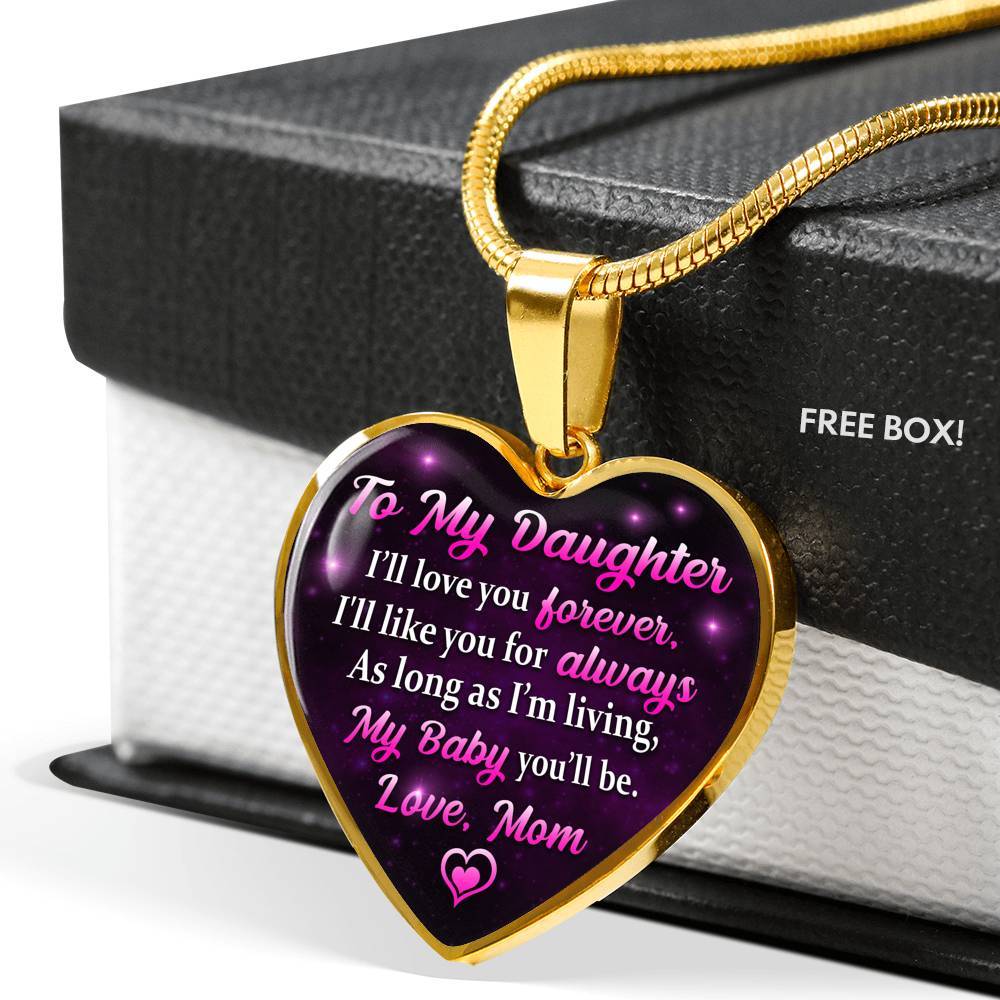 To My Daughter I Will Love You Forever As Long As I’m Living My Baby You Will Be From Mom Heart Pendant Necklace - Heart Luxury Necklace (Gold Plated)
