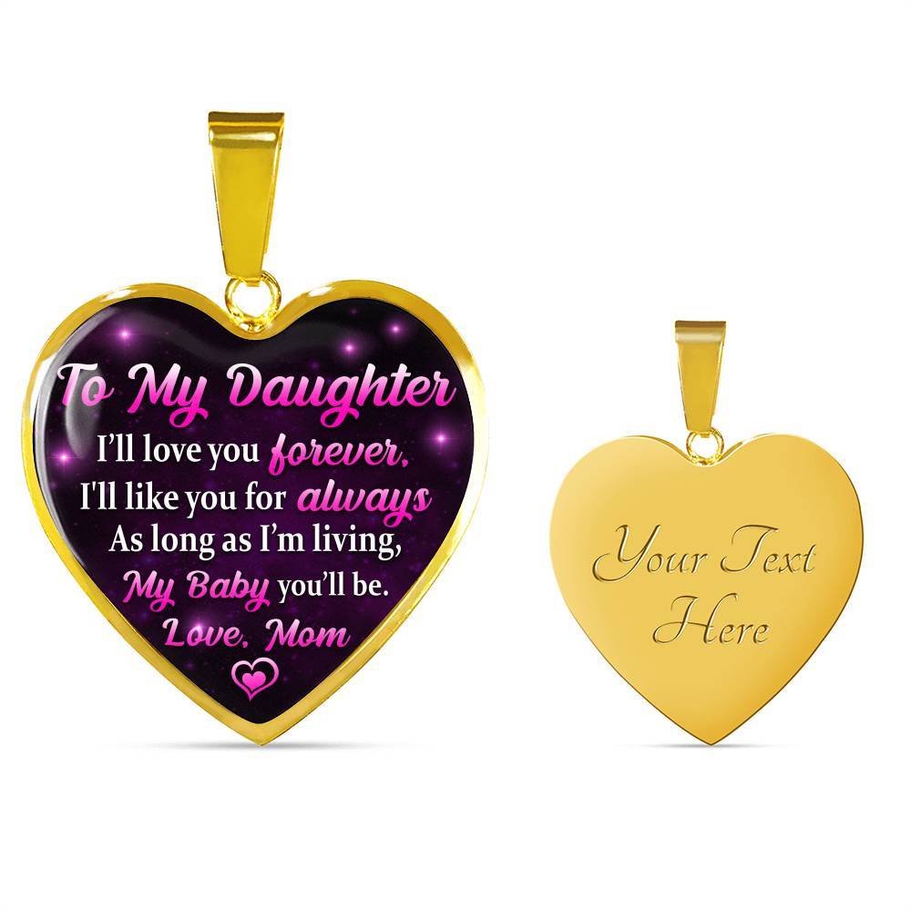 To My Daughter I Will Love You Forever As Long As I’m Living My Baby You Will Be From Mom Heart Pendant Necklace - Heart Luxury Necklace (Gold Plated)