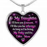 To My Daughter I Will Love You Forever As Long As I’m Living My Baby You Will Be From Mom Heart Pendant Necklace - Heart Luxury Necklace (Silver)