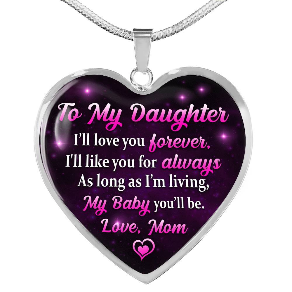 To My Daughter I Will Love You Forever As Long As I’m Living My Baby You Will Be From Mom Heart Pendant Necklace - Heart Luxury Necklace (Silver)