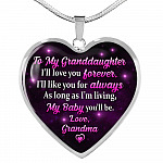 To My Granddaughter I Will Love You Forever As Long As I’m Living My Baby You Will Be Grandma Heart Pendant Necklace - Heart Luxury Necklace (Silver)