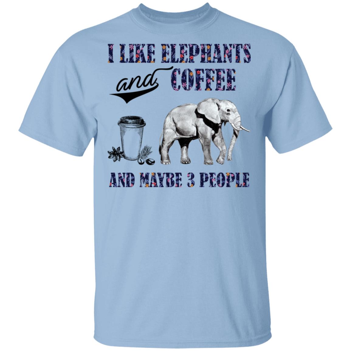 I Like Elephants And Coffee And Maybe 3 People T-Shirt - Funny Coffee Elephants Shirt, Light Blue, Unisex T-Shirt