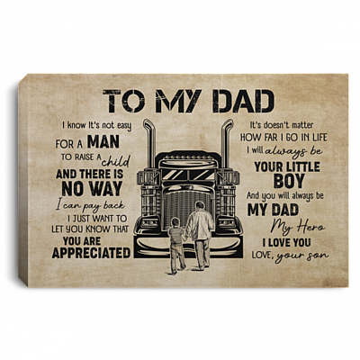 To My Dad Trucker I Know It's Not Easy For A Man To Raise A Child From Son Framed Canvas Prints - Unframed Poster, White, 0.75'' Framed Canvas