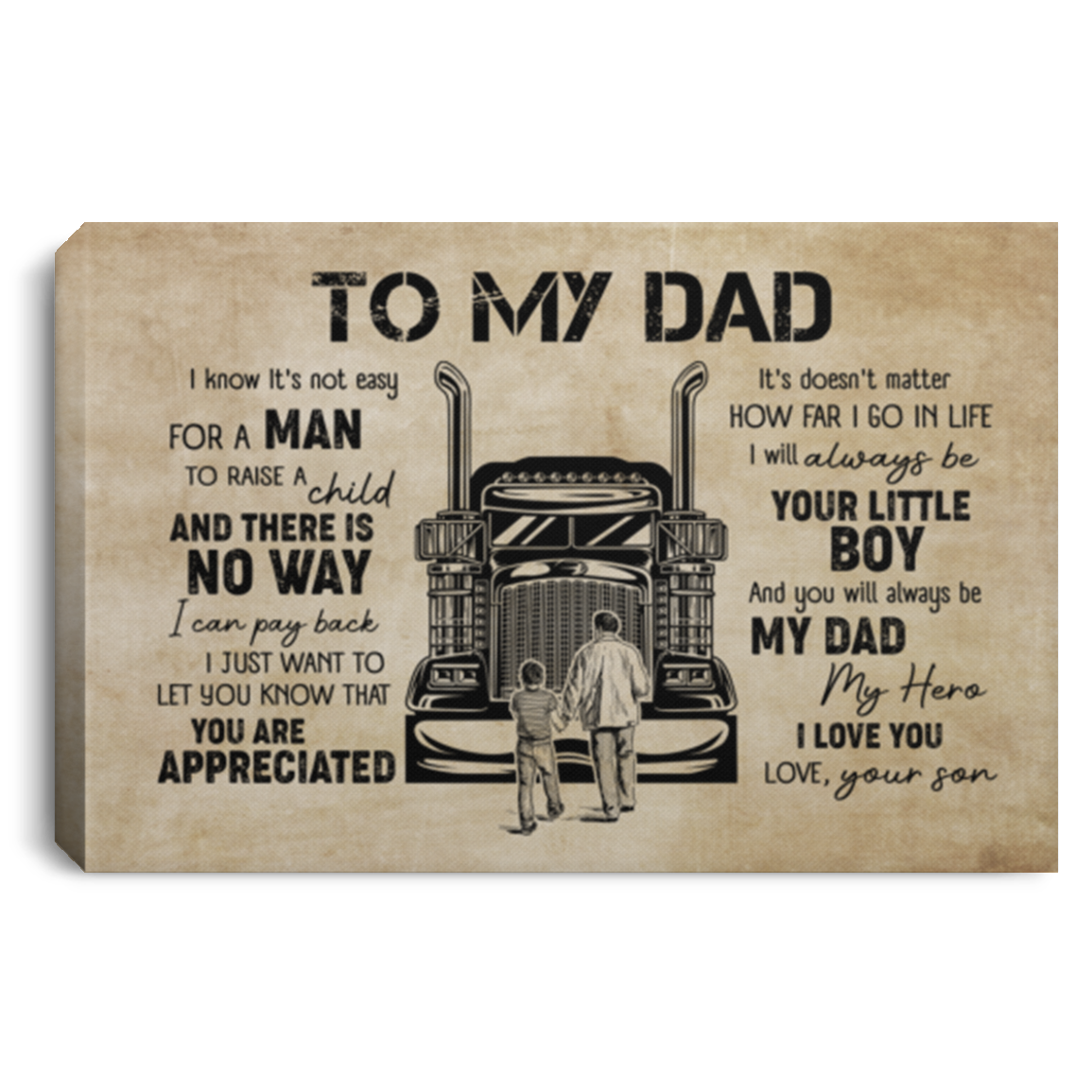 To My Dad Trucker I Know It's Not Easy For A Man To Raise A Child From Son Framed Canvas Prints - Unframed Poster, White, 0.75'' Framed Canvas