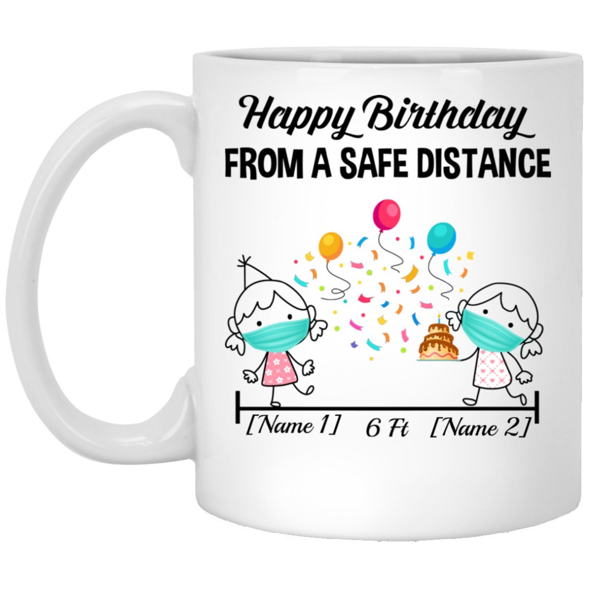 Personalize Social Distancing Birthday Ceramic Coffee Mug - Beer Stein - Water Bottle, White, 11 oz. White Mug