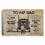 To My Dad Trucker I Know It's Not Easy For A Man To Raise A Child From Daughter Framed Canvas Prints - Unframed Poster, White, 0.75'' Framed Canvas