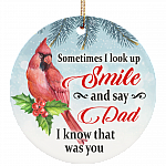 Sometimes I Look Up Smile And Say Dad I Know That was You Decorative Christmas Circle Ornament, White, Circle Ornament