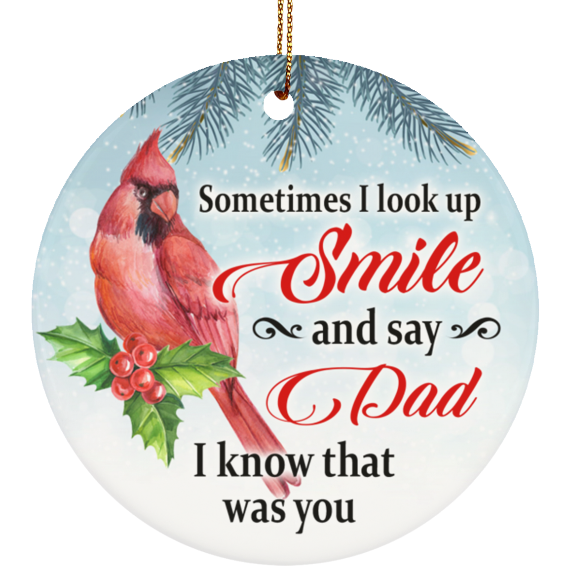 Sometimes I Look Up Smile And Say Dad I Know That was You Decorative Christmas Circle Ornament, White, Circle Ornament