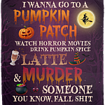 I Wanna Go To Pumpkin Patch Watch Horror Movies Fleece Blanket - Halloween Premium Sherpa Blanket, White, Cozy Plush Fleece Blanket - 50x60
