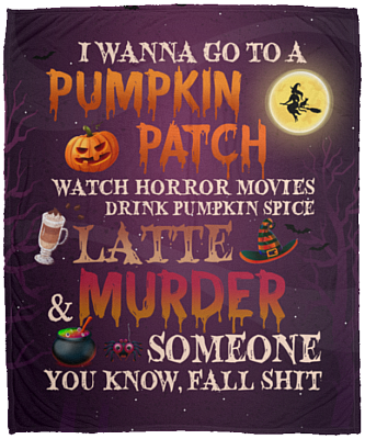 I Wanna Go To Pumpkin Patch Watch Horror Movies Fleece Blanket - Halloween Premium Sherpa Blanket, White, Cozy Plush Fleece Blanket - 50x60