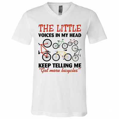 The Little Voice In My Head Keep Telling Me Get More Bicycle T-Shirt - V-Neck - Funny Cycling Team Shirt, White, V-Neck T-Shirt