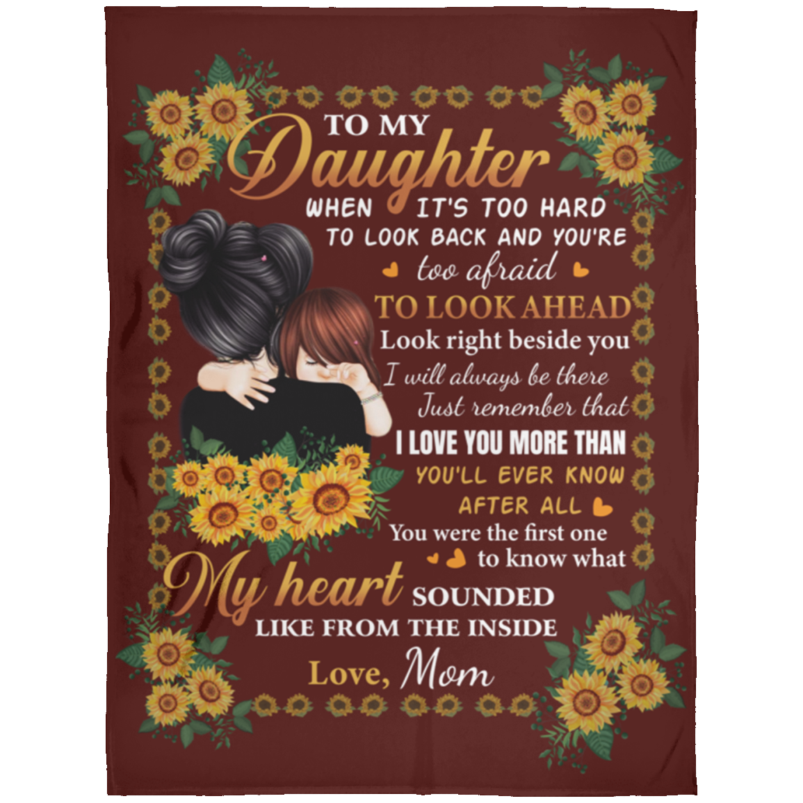 Sunflower To My Daughter When It's Too Hard To Look Back Look Right Beside You I Will Always Be There Fleece Blanket, White, Arctic Fleece Blanket - 60x80 Sunflower To My Daughter When It's Too Hard To Look Back Look Right Beside You I Will Always Be There Fleece Blanket, White, Arctic Fleece Blanket - 60x80