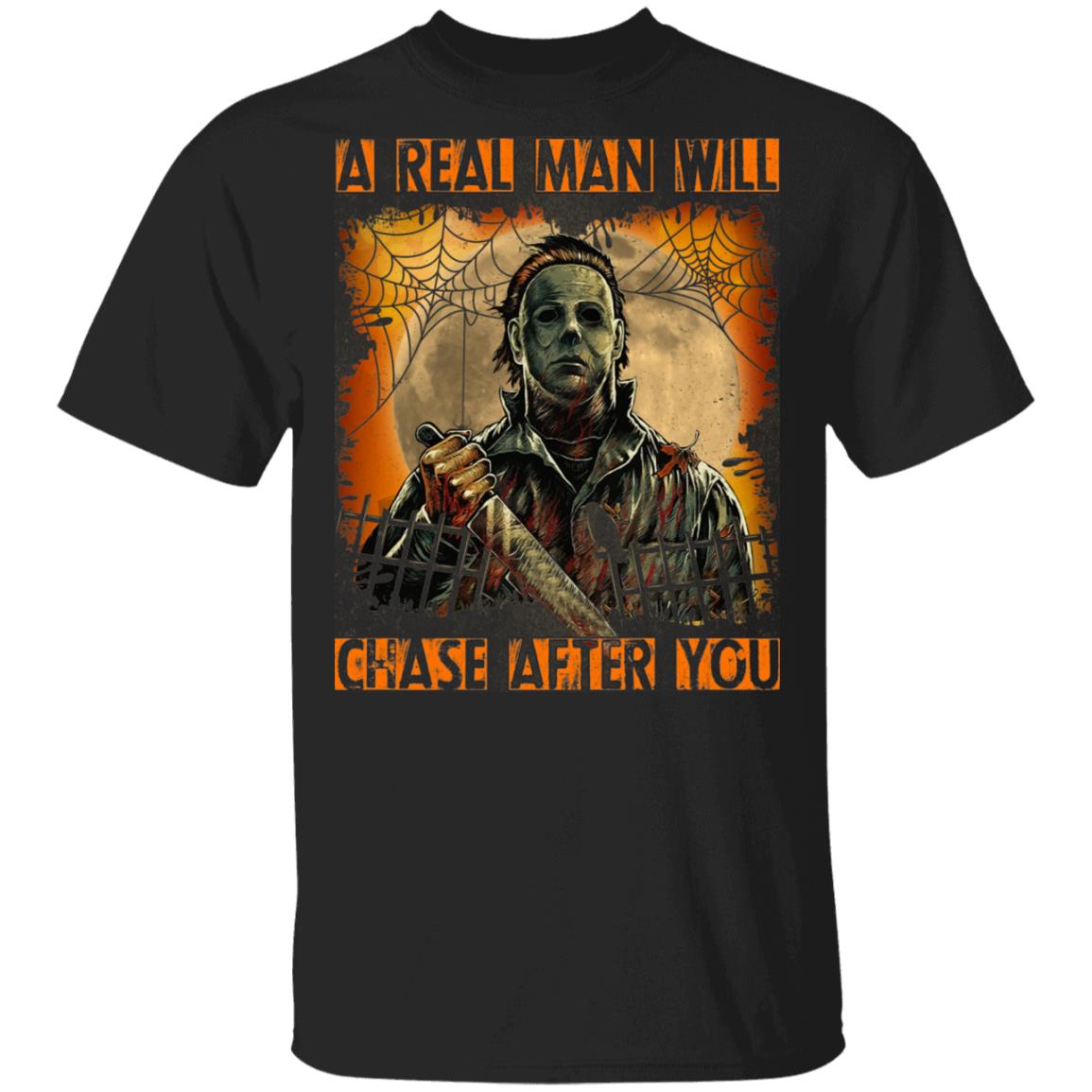 A Real Man Will Chase After You T-Shirt - Funny Halloween Shirt, Black, Unisex T-Shirt