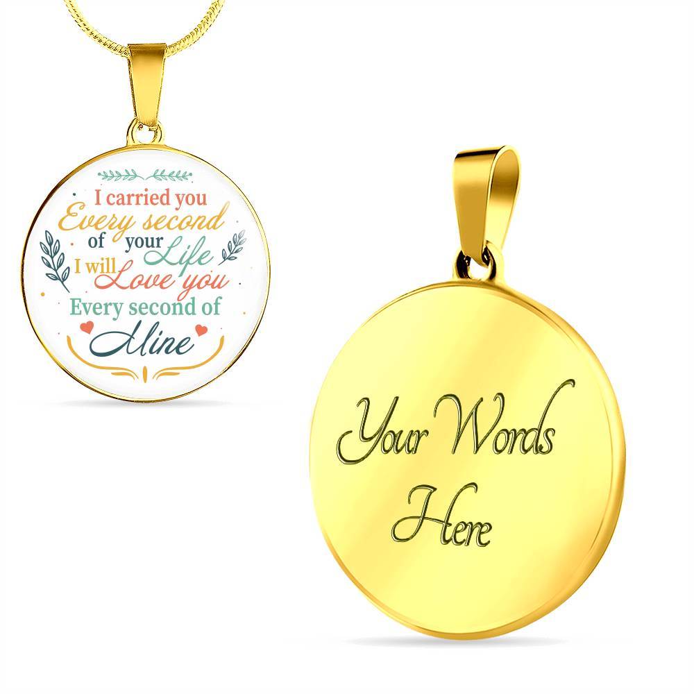 I Carried You Every Second of Your Life I Will Love You Second Of Mine Circle Pendant Necklace - Circle Luxury Necklace (Gold Plated)