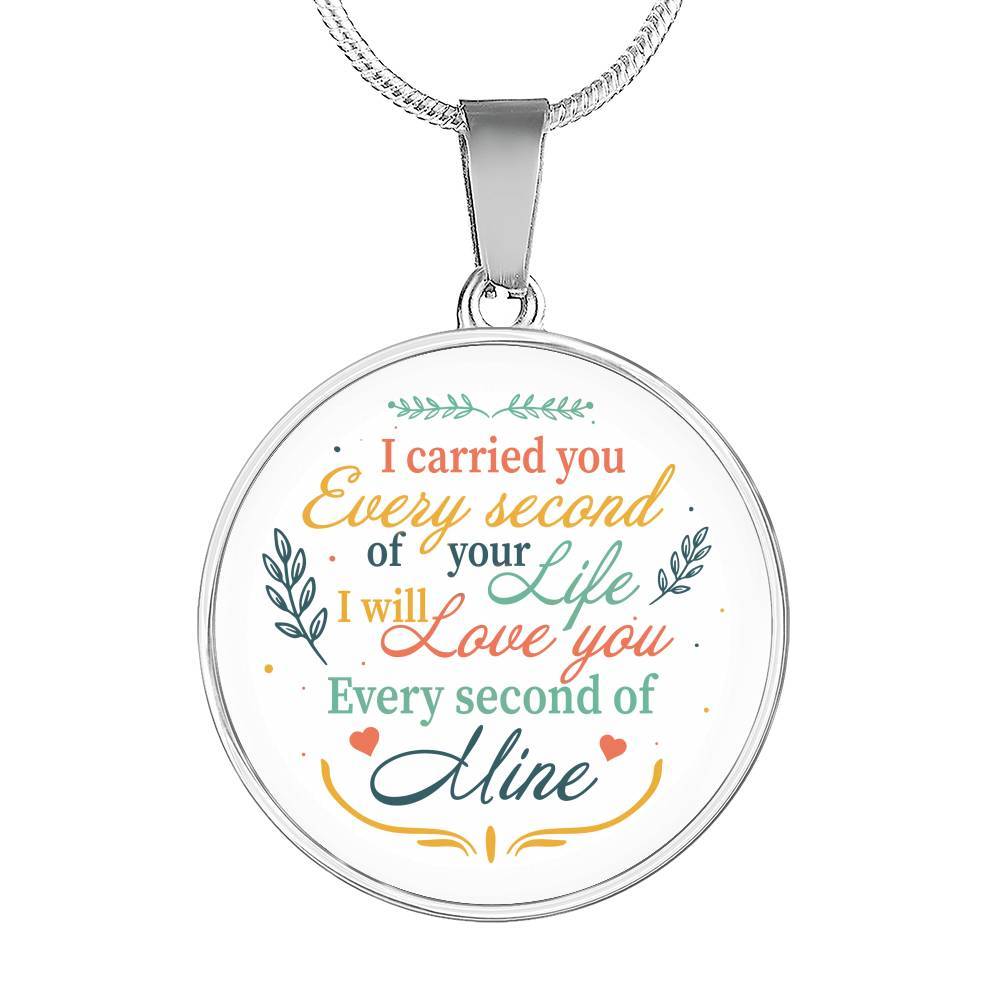 I Carried You Every Second of Your Life I Will Love You Second Of Mine Circle Pendant Necklace - Circle Luxury Necklace (Silver)