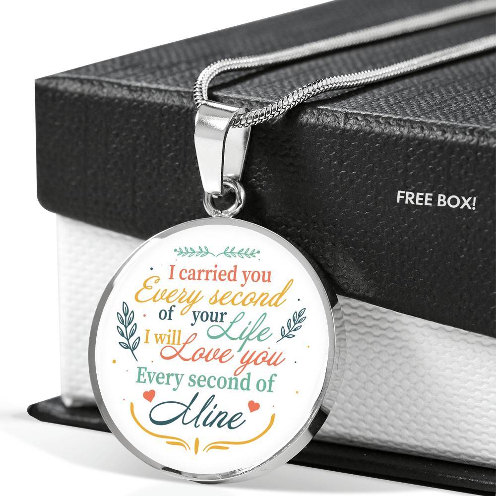 I Carried You Every Second of Your Life I Will Love You Second Of Mine Circle Pendant Necklace - Circle Luxury Necklace (Silver)