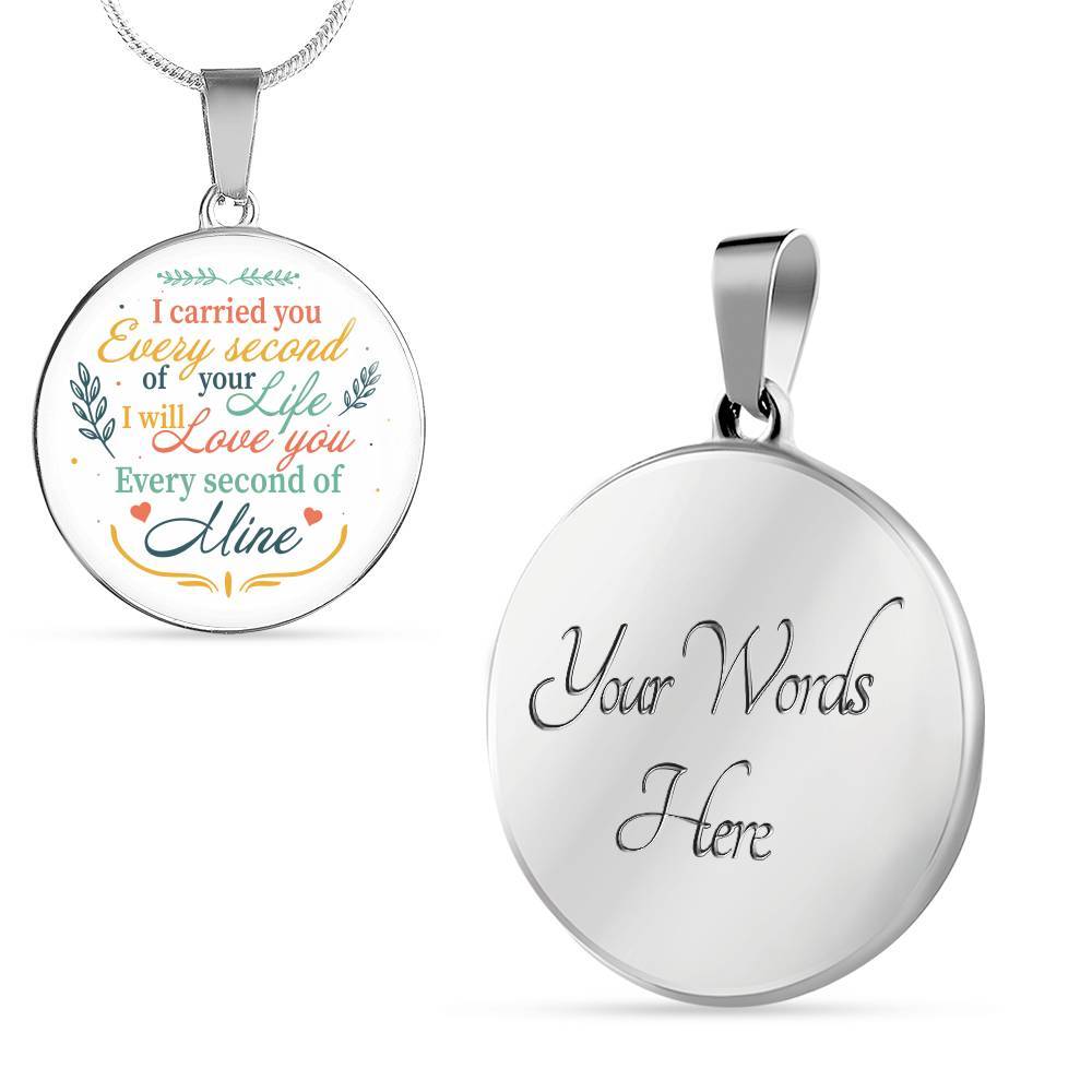 I Carried You Every Second of Your Life I Will Love You Second Of Mine Circle Pendant Necklace - Circle Luxury Necklace (Silver)