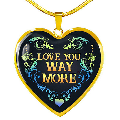 Love You Way More Heart Pendant Necklace - Heart Luxury Necklace (Gold Plated)