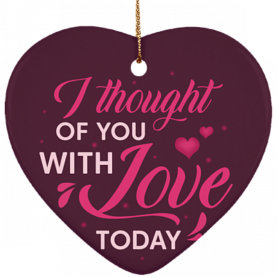 I Thought Of You With Love Today Decorative Christmas Ornament - Holiday Flat Heart Ornament, White, Heart Ornament