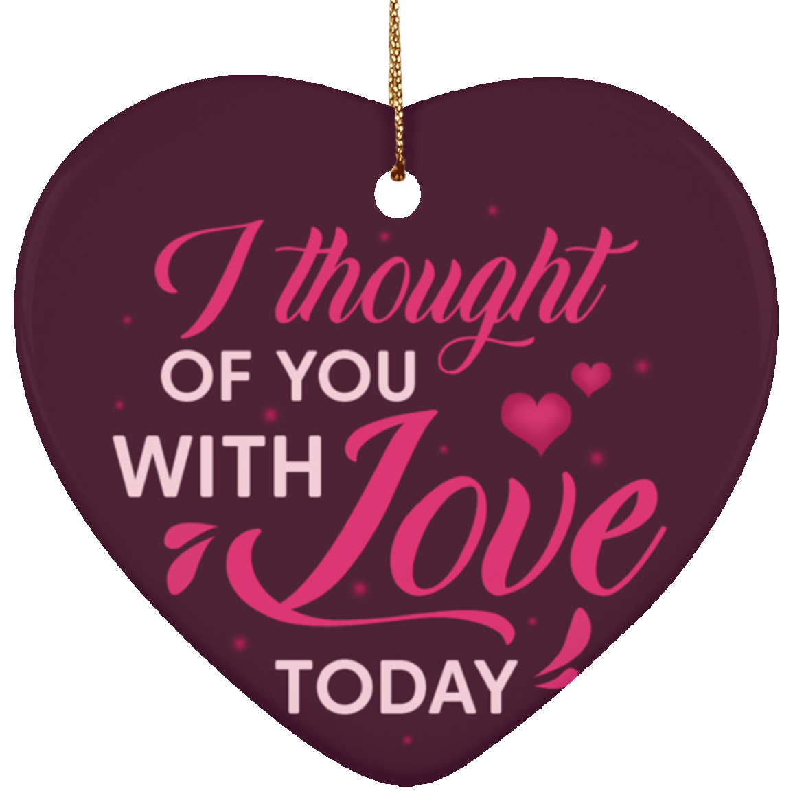 I Thought Of You With Love Today Decorative Christmas Ornament - Holiday Flat Heart Ornament, White, Heart Ornament