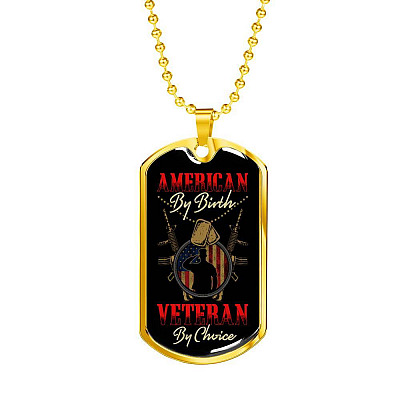 American By Birth Veteran By Choice Dog Tag Necklace - Dog Tag (Gold Plated)