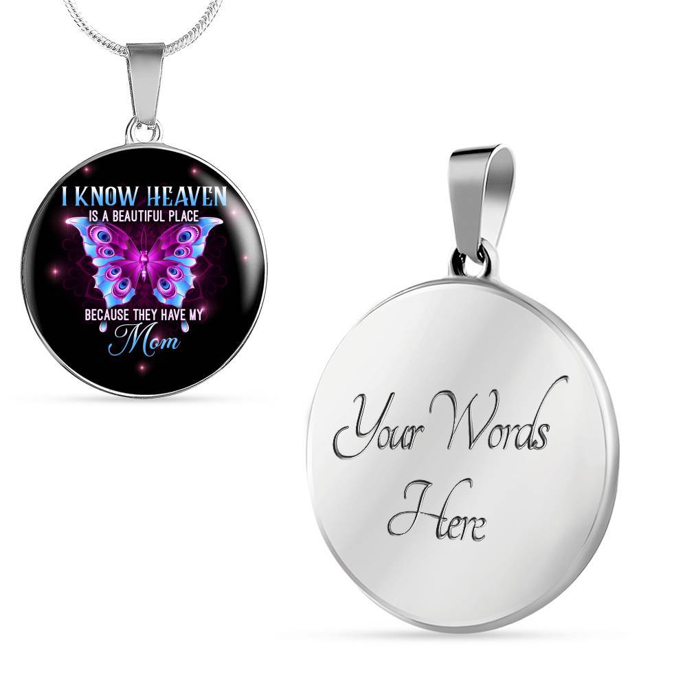 I Know Heaven Is A Beautiful Place Because They Have My Mom Circle - Circle Luxury Necklace (Silver)