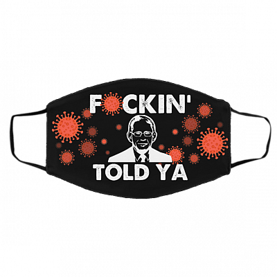 Fuckin' Told Ya Funny Dr Fauci Saying Washable Reusable Custom Printed Cloth Face Mask Cover, Black, Cloth Face Cover – Medium/Large