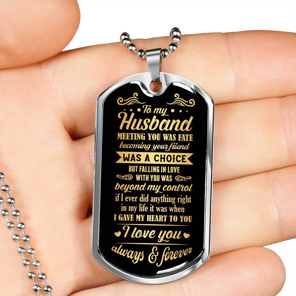 To My Husband Meeting You Was Fate Becoming Your Friend Was A Choice I Love You Always Dog Tag Necklace - Dog Tag (Silver)