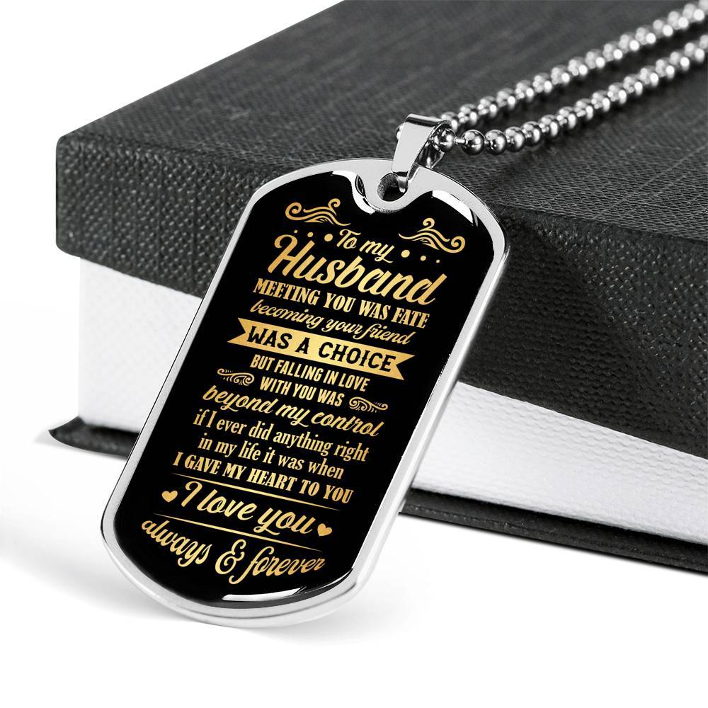 To My Husband Meeting You Was Fate Becoming Your Friend Was A Choice I Love You Always Dog Tag Necklace - Dog Tag (Silver)