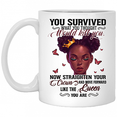 You Survived What You Thought Would Kill You Now Straighten Your Crown Ceramic Coffee Mug - Color Changing Mug, White, 11 oz. White Mug