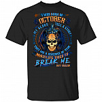 I Was Born In October My Scars Tell A Story When Life Tried To Break Me But Failed Birthday Gift Men T-Shirt, Black, Unisex T-Shirt