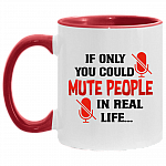 If Only You Could Mute People In Real Life Accent Mug - Funny Saying Mug, White/Red, 11 oz. Accent Mug