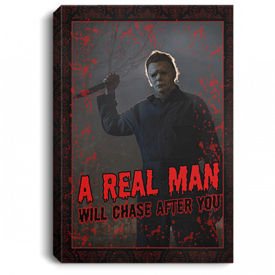 A Real Man Will Chase After You Halloween Michael Myers Wrapped Framed Canvas Prints - Unframed Poster, White, 0.75'' Framed Canvas
