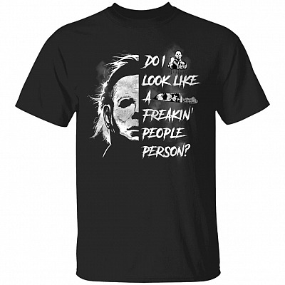 Do I Look Like A Freaking Person People Michael Myers Shirt - Funny Halloween T-shirt - Horror Movie Shirt, Black, Unisex T-Shirt