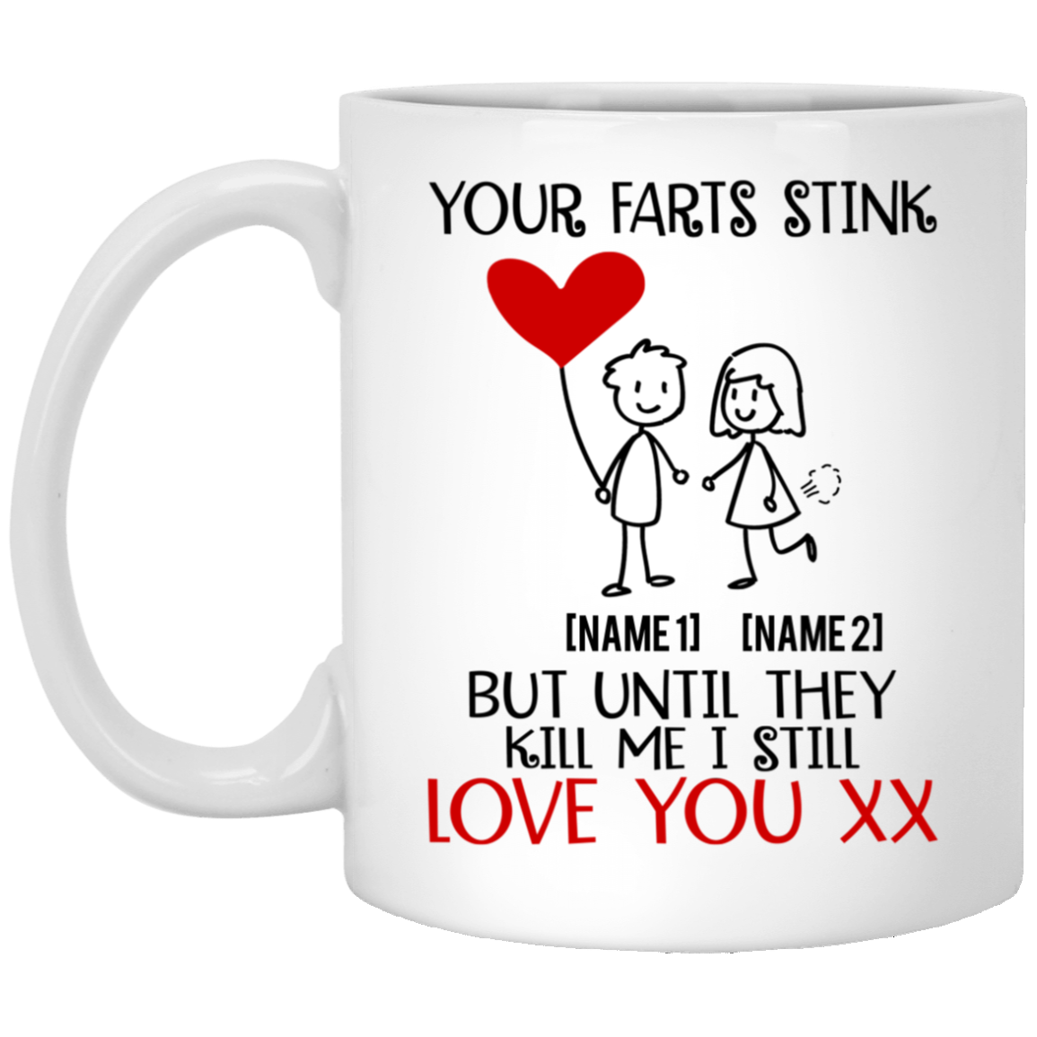 Personalized Your Farts Stink but Until They Kill Me I Still Love to Girlfriend Coffee Mug - Water Bottle, White, 11 oz. White Mug Personalized Your Farts Stink but Until They Kill Me I Still Love to Girlfriend Coffee Mug - Water Bottle, White, 11 oz. White Mug