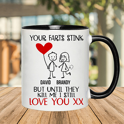 Personalized Your Farts Stink but Until They Kill Me I Still Love to Girlfriend Accent Coffee Mug