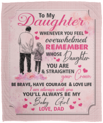 From Dad To My Daughter Whenever You Feel Overwhelmed Pink Fleece Blanket - Sherpa Blanket - Woven Blanket, White, Cozy Plush Fleece Blanket - 50x60