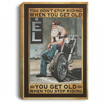 Motorcycle You Get Old When You Stop Riding Gallery Wrapped Framed Canvas Prints - Unframed Poster Home Decor, White, 0.75'' Framed Canvas