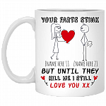 Personalized Your Farts Stink Until They Kill Me I Still Love You Ceramic Mug - Beer Stein - Water Bottle, White, 11 oz. White Mug