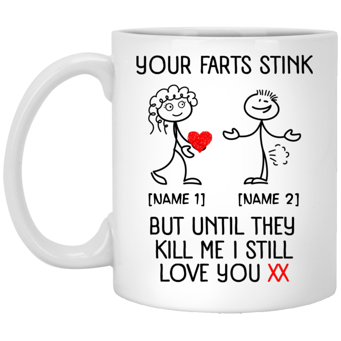 Personalized Your Farts Stink But Until They Kill Me I Still Love You Ceramic Coffee Mug - Beer Stein, White, 11 oz. White Mug