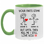 Personalized Your Farts Stink But Until They Kill Me I Still Love You Accent Mug - Funny Valentine Coffee Mug, White/Light Green, 11 oz. Accent Mug